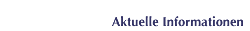 Aktuelle Informationen